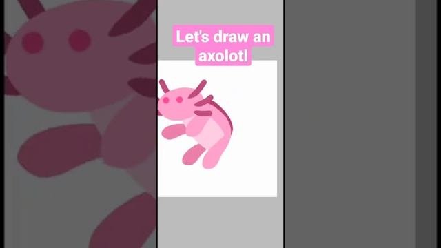 Let's Draw An Axolotl#shorts #letsdraw #axolotl #minecraft