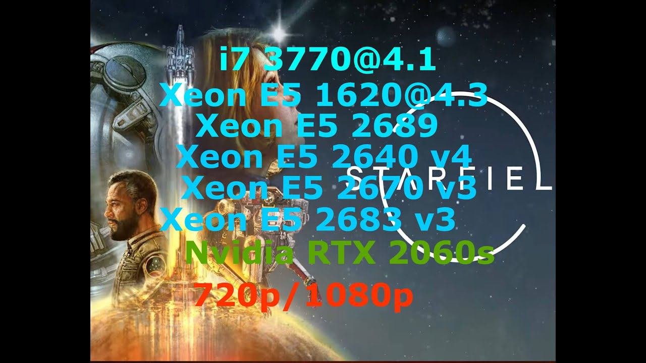 Starfieldy_i7 3770 vs Xeon1620 vs Xeon2689 vs Xeon2640v4 vs Xeon 2670 v3 vs Xeon 2683 v3   RTX2060s