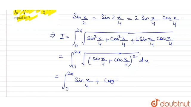 What is `int_(0)^(2pi) sqrt(1+ sin\'x/2) dx` equal to ?