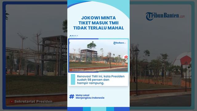 Revitalisasi Taman Mini Indonesia Indah sudah 98 Persen, Presiden Jokowi Minta Tiket Tidak Mahal
