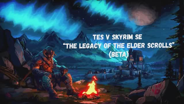 TES V Skyrim SE “The legacy of the Elder Scrolls” (beta)