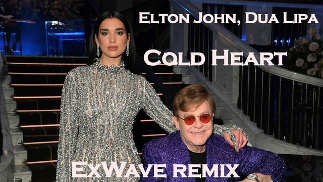 Elton Jon Dua Lipa  -  Cold Heart ExWave remix