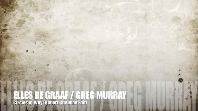 Elles de Graaf Greg Murray _Circles of why_ (Robert Gitelman Edit) Lyrics (2011)