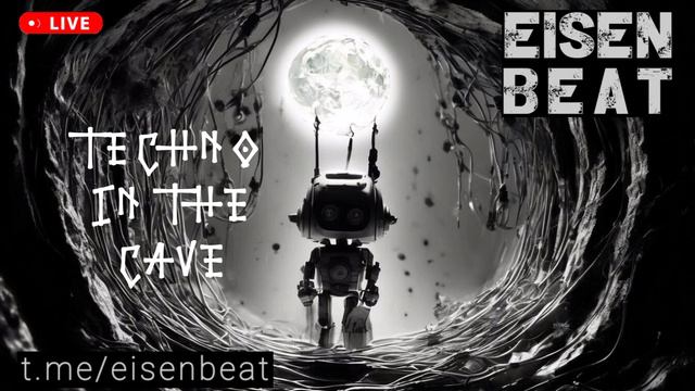 TECHNO IN THE CAVE - Part Two - EISEN BEAT