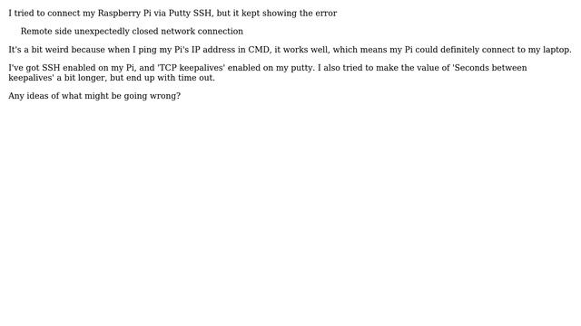 Putty SSH to Raspberry Pi: 'Remote side unexpectedly closed network connection'