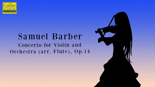 Samuel Barber: Concerto for Violin and Orchestra (arr. Flute), Op.14 (FULL)