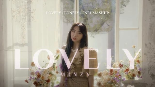 Minzy - Lovely / Lonely - 2ne1 Mashup