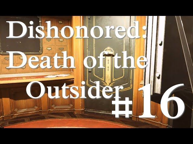Прохождение Dishonored: Death of the Outsider 16 - Хранилище