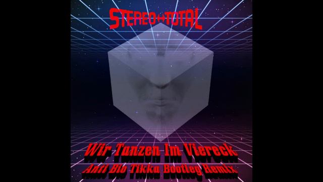 Stereo Total - Wir tanzen im Viereck (Anti Bio Tikka Bootleg Remix)