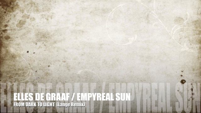 Elles de Graaf Empyreal Sun _From Dark To Light_ (Lange Remix ) Lyrics (2011)