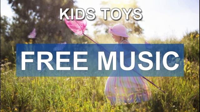 Kids Toys (Free Music)