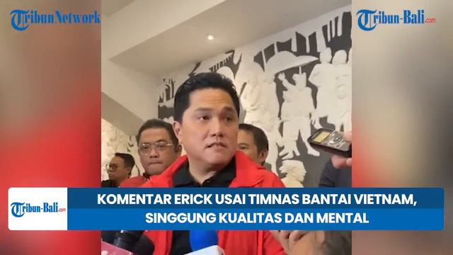 Komentar Erick Thohir Usai Timnas Indonesia Bantai Vietnam, Singgung Kualitas dan Mental