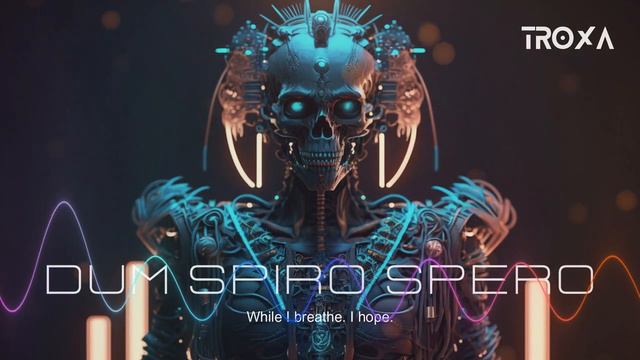 DUM SPIRO SPERO - DARK INDUSTRIAL CYBERPUNK MUSIC | TROXA