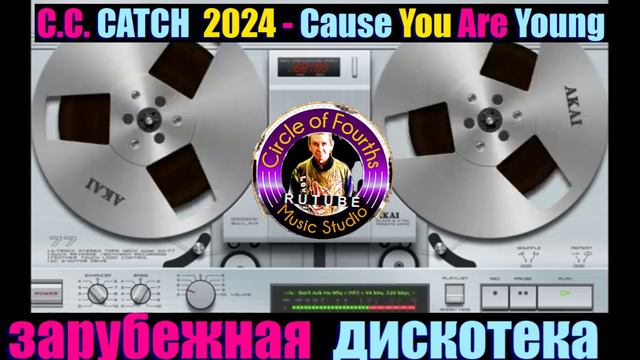 C.C. CATCH  2024  Cause You Are Young