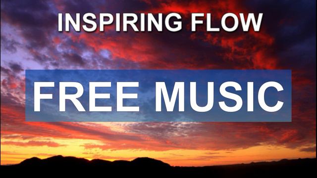 Inspiring Flow (Free Music)