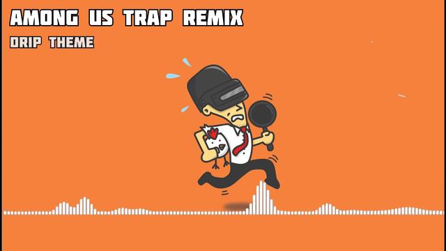 Among Us Drip Theme Song [ Among Us Trap Music ] HQ