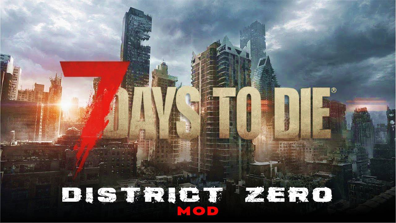 7 Days to Die [ District Zero mod ]