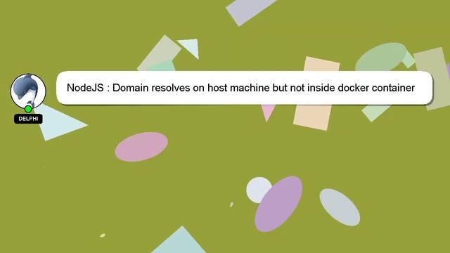 NodeJS : Domain resolves on host machine but not inside docker container