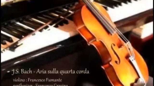 Aria Sulla Quarta Corda (J.S. Bach) - Violin : Francesco Fumante, Synthesizer : Francesco Gravina