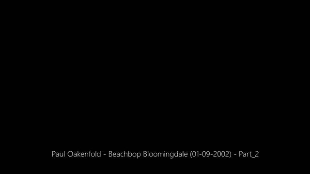 Paul Oakenfold - Beachbop Bloomingdale (01-09-2002) - Part_2