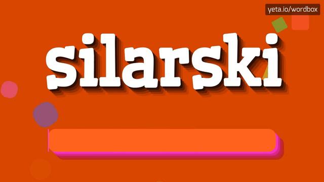 SILARSKI - HOW TO PRONOUNCE IT?