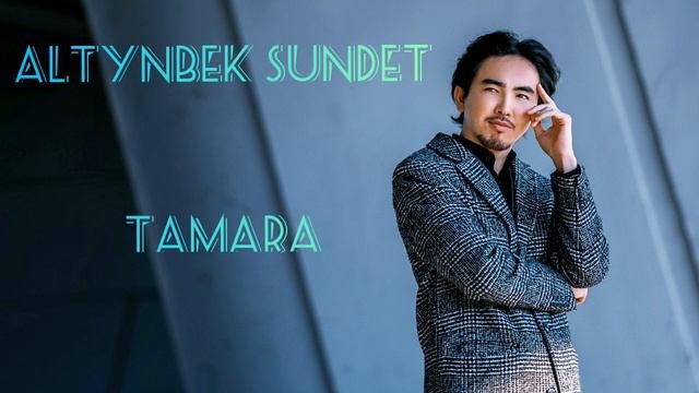 Altynbek Sundet- Tamara