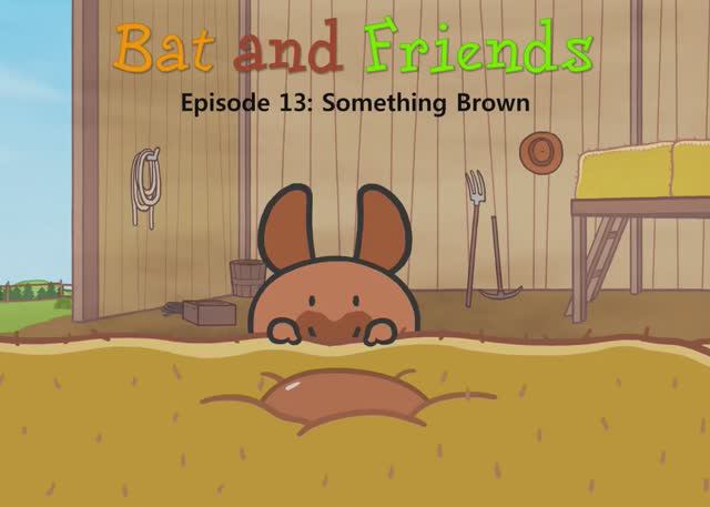 13_ Something Brown _ Bat and Friends