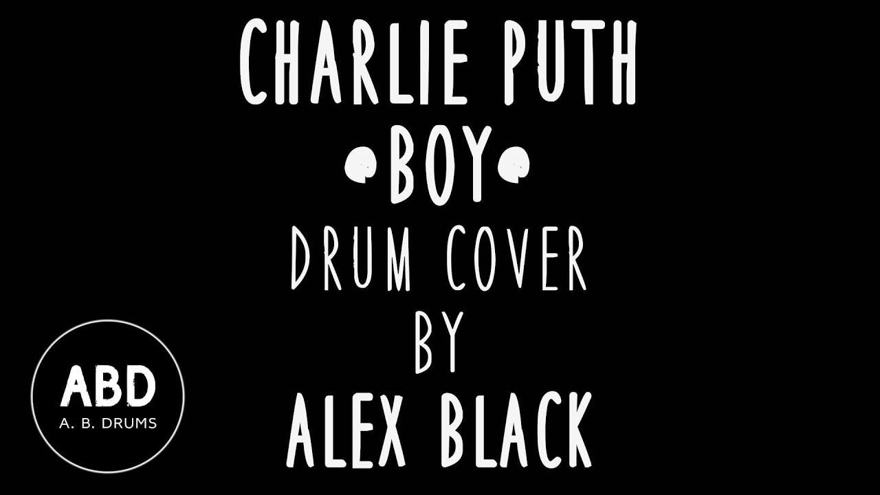 CHARLIE PUTH - BOY | Drum Cover By Alex Black | барабанный кавер