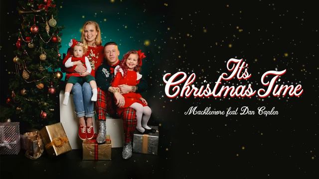 MACKLEMORE - IT'S CHRISTMAS TIME (FEAT. DAN CAPLEN)