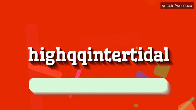 HOW TO SAY HIGHQQINTERTIDAL? #highqqintertidal