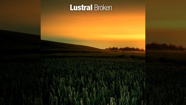 018 - Lustral - Broken (Way Out West Edit)
