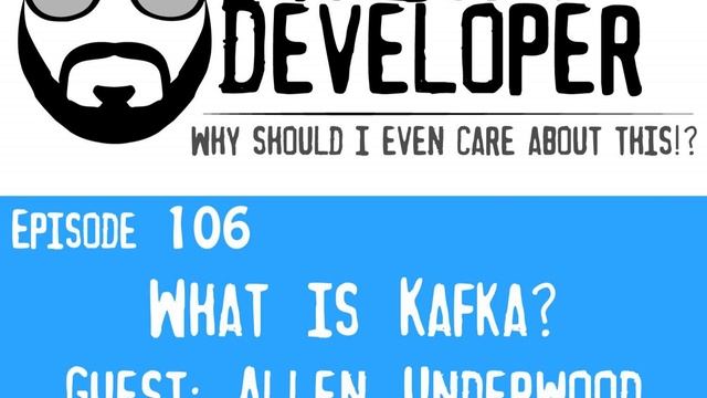Episode 106 - What is Kafka?