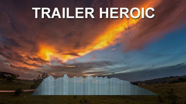 Trailer Heroic (Epic Music)