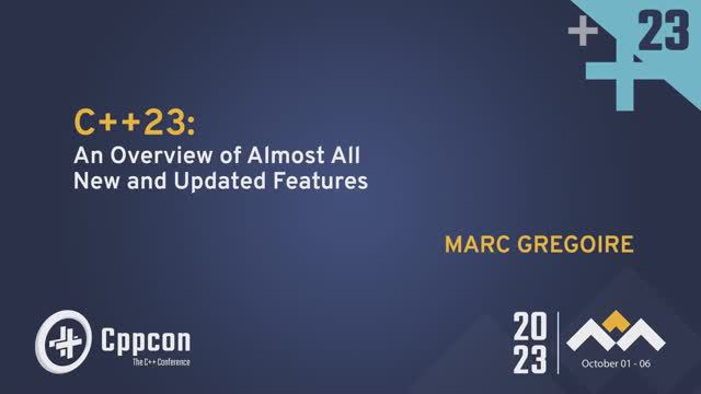 C++23: An Overview of Almost All New and Updated Features - Marc Gregoire - CppCon 2023