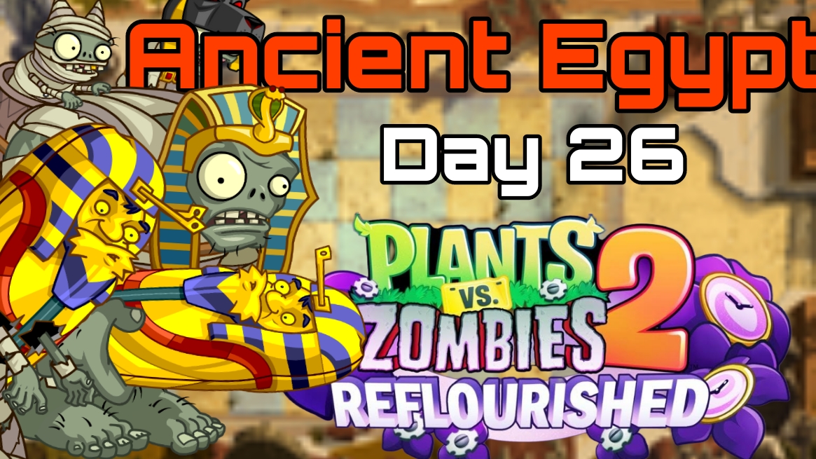 Plants vs Zombies 2: Reflourished | Ancient Egypt Day 26