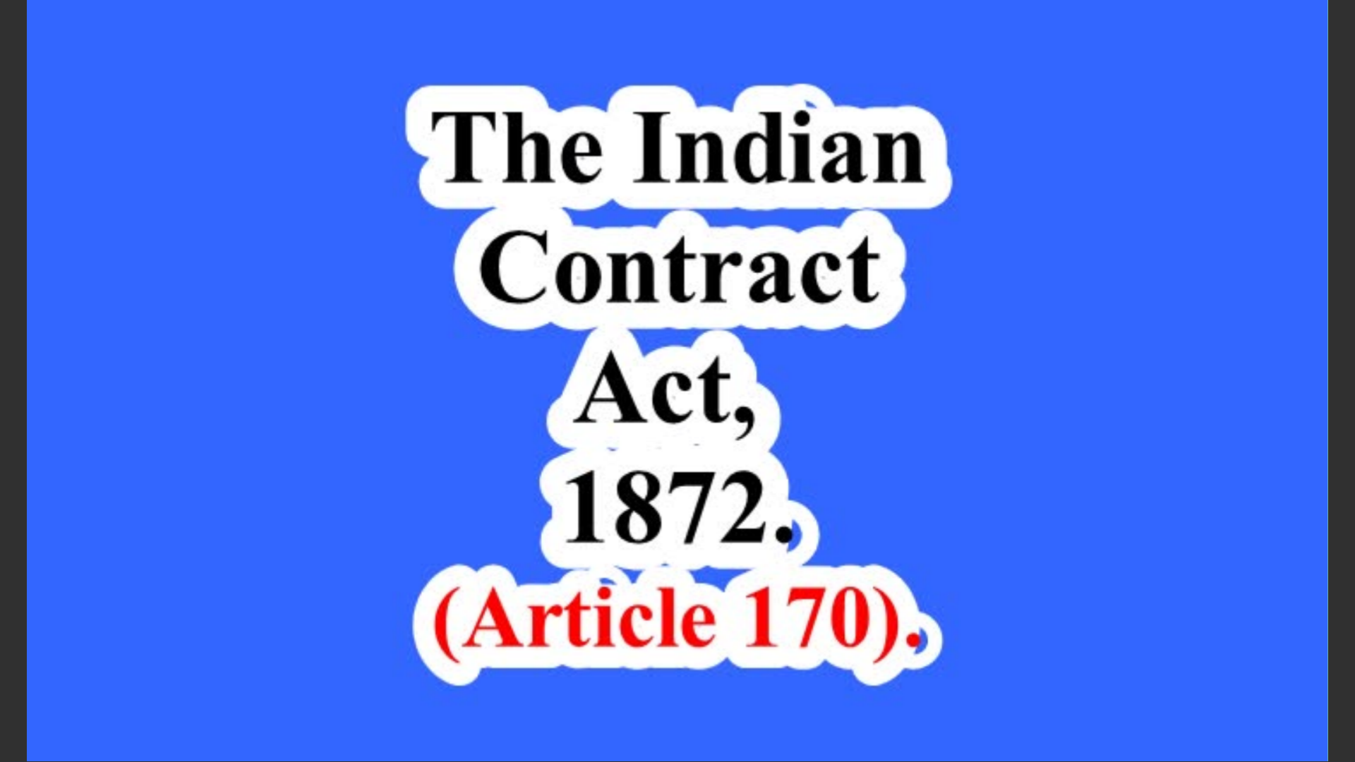The Indian Contract Act, 1872. (Article 170).