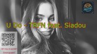 МУЗЫКА U Do - TRFN feat. Siadou.