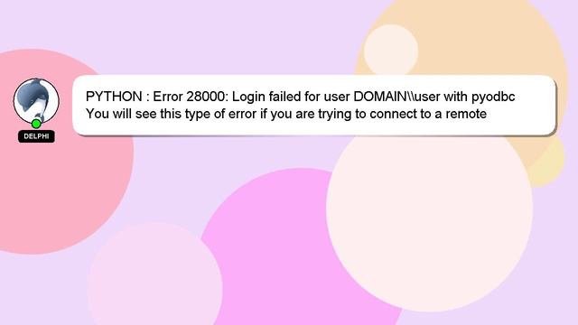 PYTHON : Error 28000: Login failed for user DOMAINuser with pyodbc