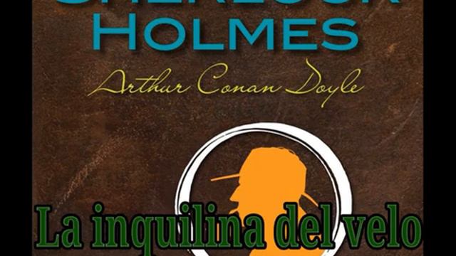 Sherlock Holmes _ La inquilina del velo _ Audiolibro dramatizado _ Voz real