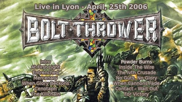 Bolt Thrower UK - Live in Lyon 25042006 Audio only