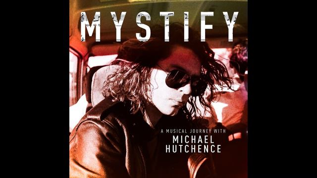 Mystify: A Musical Journey with Michael Hutchence Full Album