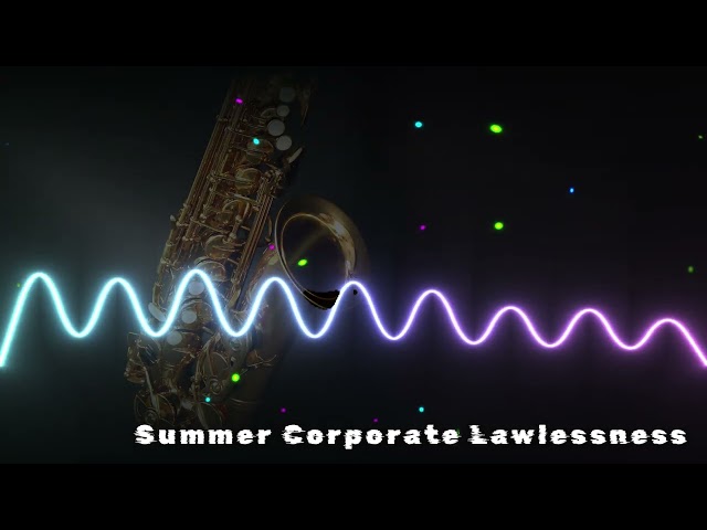 Summer Corporate Lawlessness