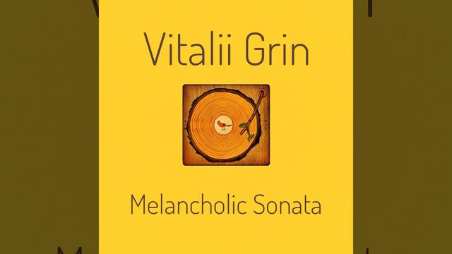 🟡Vitalii Grin - Melancholic Sonata / Меланхолическая Соната...(2024)🟡