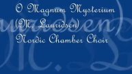Nordic Chamber Choir - O Magnum Mysterium (M. Lauridsen)