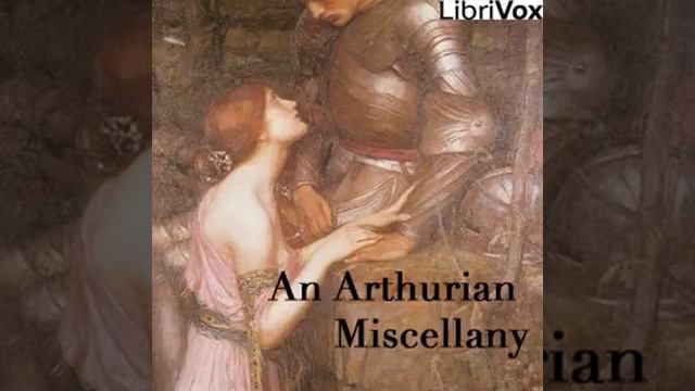 Full Audio Book | An Arthurian Miscellany by VARIOUS read by Various
