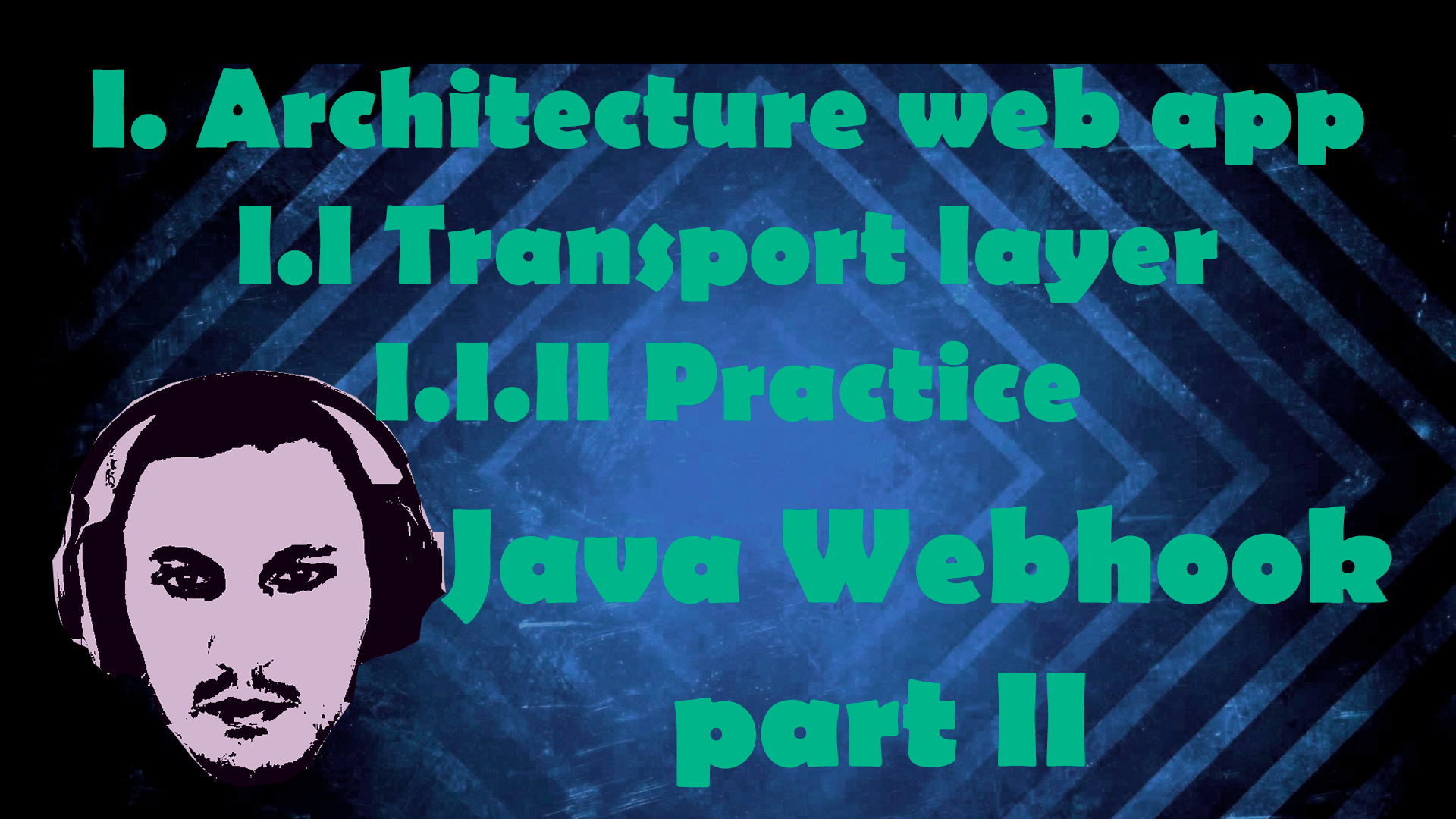 I. Architecture web app I.I Transport layer I.I.II Practice - WebHook part II