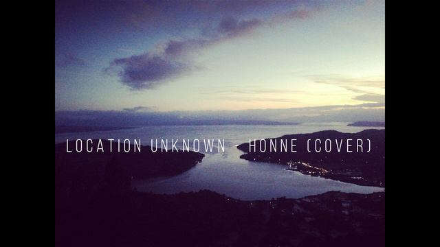Location Unknown - Honne (Cover)