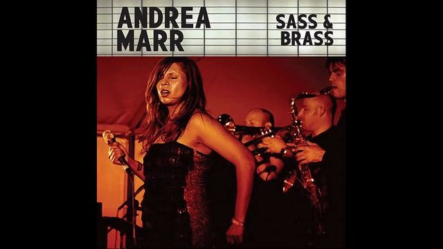 Andrea Marr -  Sass & Brass  -2012 -FULL ALBUM