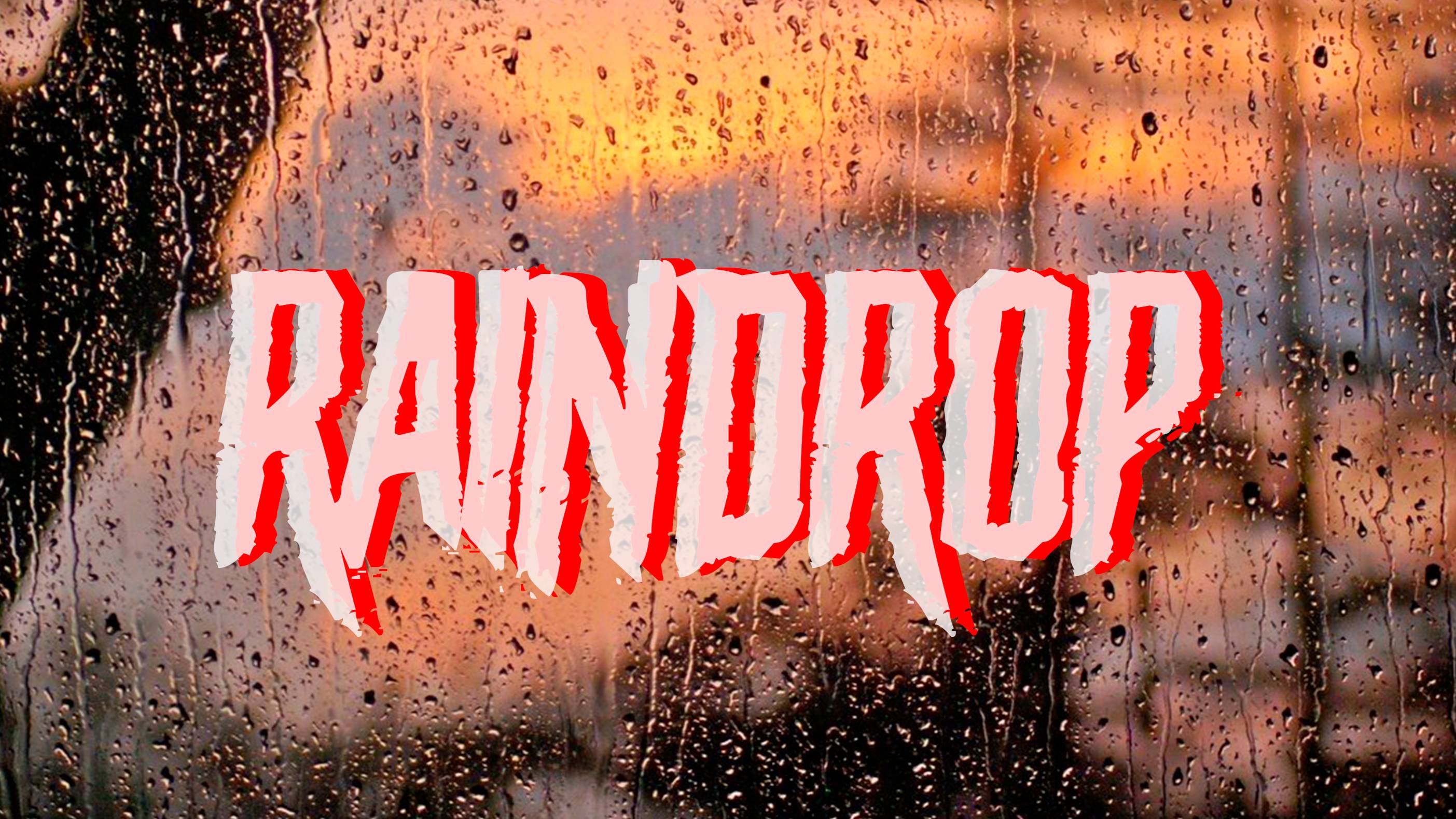 RAINDROP | I RAGE