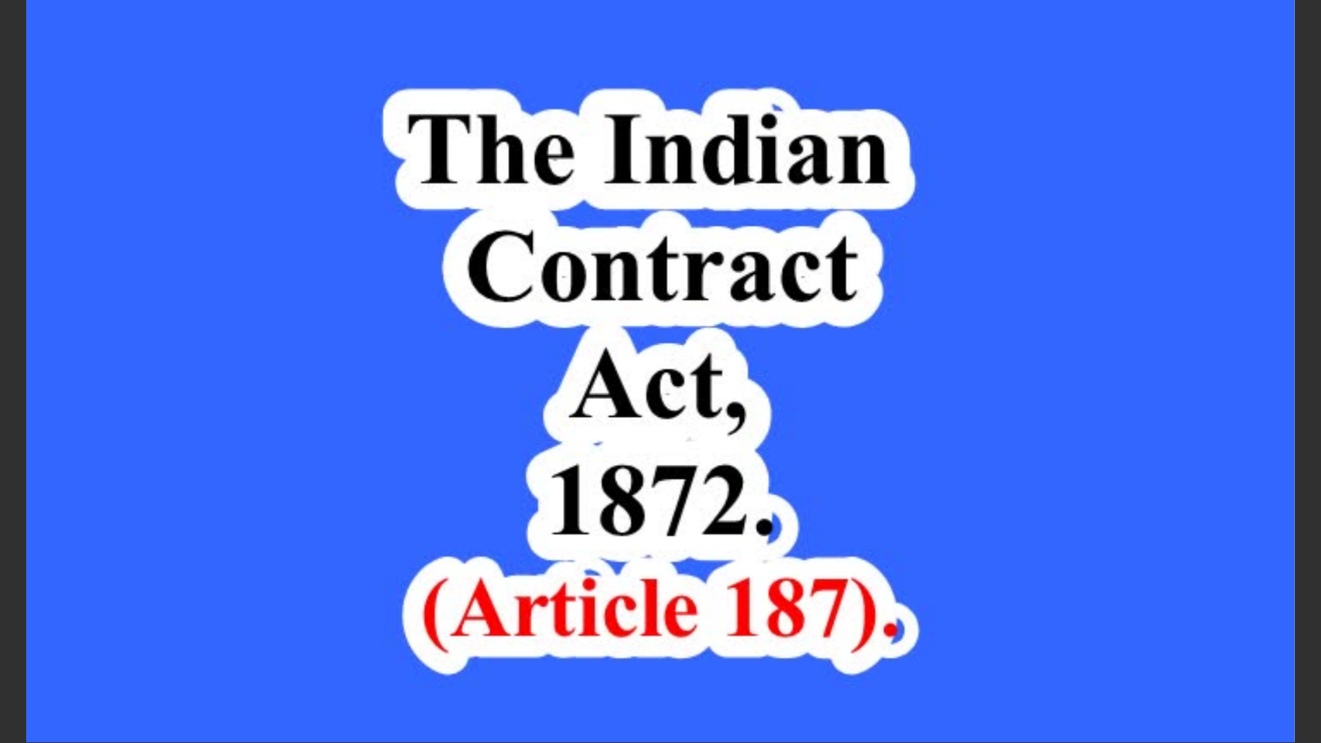 The Indian Contract Act, 1872. (Article 187).